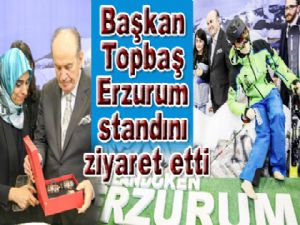Başkan Topbaş Erzurum standını ziyaret etti