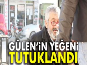 Fetullah Gülen'in yeğeni tutuklandı