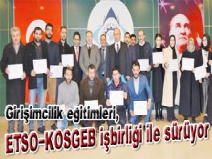 Girişimcilik eğitimleri, ETSO-KOSGEB işbirliği ile sürüyor