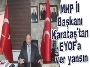 MHP İl Başkanı Karataş'tan EYOF'a ver yansın