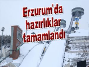  Erzurum'da hazırlıklar tamamlandı