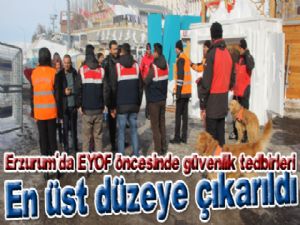 Erzurum'da EYOF öncesinde güvenlik tedbirleri en üst düzeye çıkarıldı