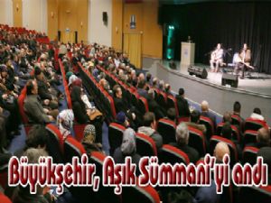  Büyükşehir, Aşık Sümmani'yi andı