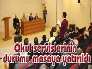 Okul servislerinin durumu masaya yatırıldı