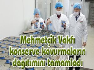 Mehmetçik Vakfı konserve kavurmaların dağıtımını tamamladı