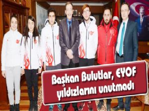 Başkan Bulutlar, EYOF yıldızlarını unutmadı