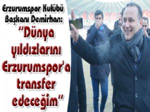 Erzurumspor Kulübü Başkanı Demirhan: 