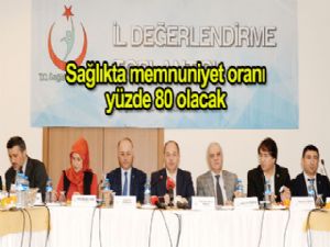 Sağlıkta memnuniyet oranı yüzde 80 olacak