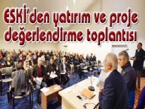 ESKİ'den yatırım ve proje değerlendirme toplantısı