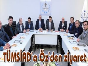 TÜMSİAD'a Öz'den ziyaret