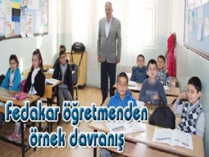 Fedakar öğretmenden örnek davranış