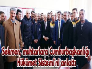 Sekmen, muhtarlara Cumhurbaşkanlığı Hükümet Sistemi'ni anlattı