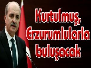 Kurtulmuş, Erzurumlularla buluşacak