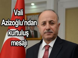 Vali Azizoğlu'ndan kurtuluş mesajı