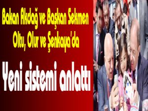  Bakan Akdağ ve Başkan Sekmen Oltu, Olur ve Şenkaya'da yeni sistemi anlattı