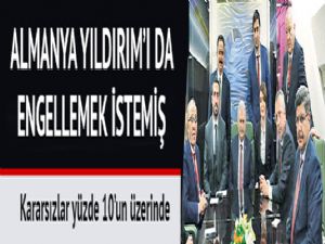 Almanya Yıldırım'ı da engellemek istemiş