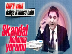 CHP'li vekilden skandal Hollanda yorumu!