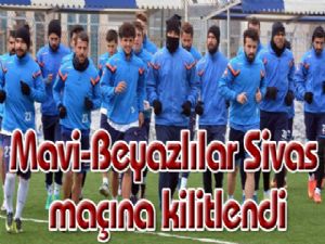 Mavi-Beyazlılar Sivas maçına kilitlendi