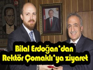 Bilal Erdoğan'dan Rektör Çomaklı'ya ziyaret