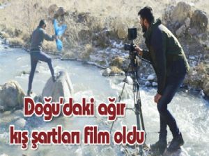 Doğu'daki ağır kış şartları film oldu