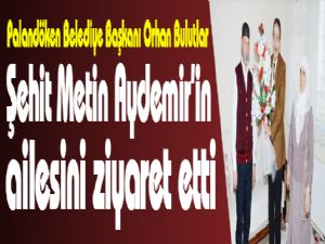 Başkan Bulutlar, şehit Metin Aydemir'in ailesini ziyaret etti