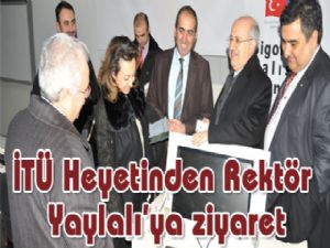 İTÜ Heyetinden Rektör Yaylalı'ya ziyaret