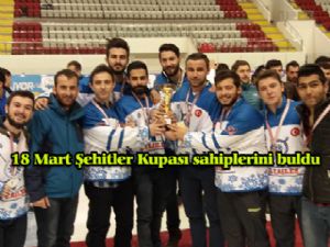 18 Mart Şehitler Kupası sahiplerini buldu