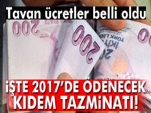 Kıdem tazminatında 2017 tavan ücretleri!