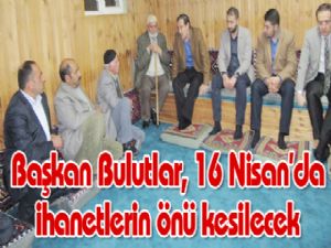 Başkan Bulutlar, 16 Nisan'da ihanetlerin önü kesilecek