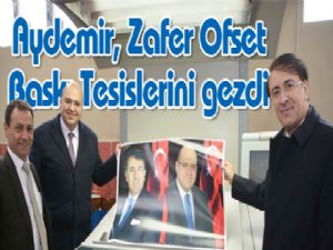 Aydemir, Zafer Ofset Baskı Tesislerini gezdi