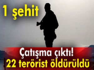 Hakkari'de çatışma: 1 şehidimiz var, 22 terörist öldürüldü