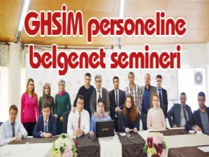 GHSİM personeline belgenet semineri