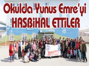 Okulda Yunus Emre'yi HASBiHAL ETTiLER