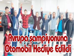 Avrupa şampiyonuna Otomobil Hediye Edildi