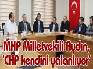 MHP Milletvekili Aydın, 'CHP kendini yalanlıyor'
