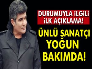 İbrahim Erkal yoğun bakımda, İlk açıklama geldi