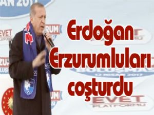 Cumhurbaşkanı Erdoğan Erzurumluları coşturdu