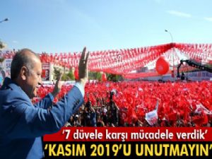 Cumhurbaşkanı Erdoğan: Kasım 2019'u unutmayın