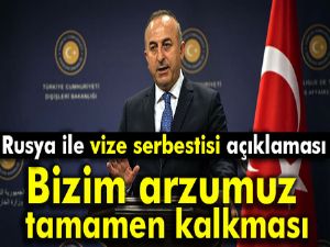 Bakan Çavuşoğlu'ndan Rusya ile vize serbestisi açıklaması