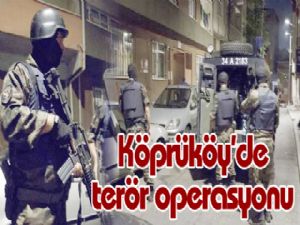 Köprüköy'de terör operasyonu