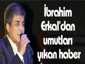 İbrahim Erkal'dan umutları yıkan haber