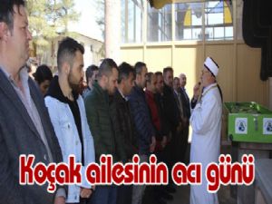 Koçak ailesinin acı günü