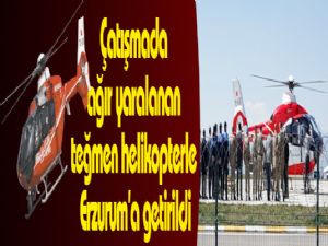 Çatışmada ağır yaralanan teğmen helikopterle Erzurum'a getirildi