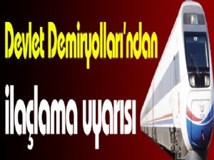 Devlet Demiryolları'ndan ilaçlama uyarısı