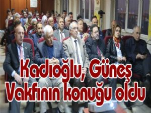 Kadıoğlu, Güneş Vakfının konuğu oldu