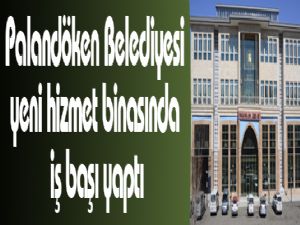 Palandöken Belediyesi yeni hizmet binasında iş başı yaptı