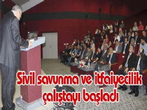  Sivil savunma ve itfaiyecilik çalıştayı başladı