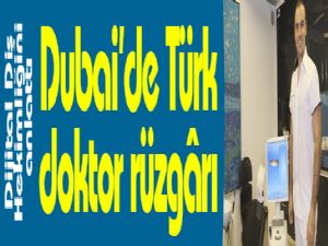 Dubai'de Türk doktor rüzgarı