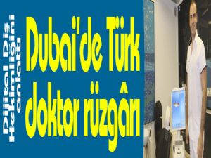 Dubai'de Türk doktor rüzgarı