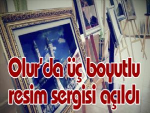 Olur'da üç boyutlu resim sergisi açıldı